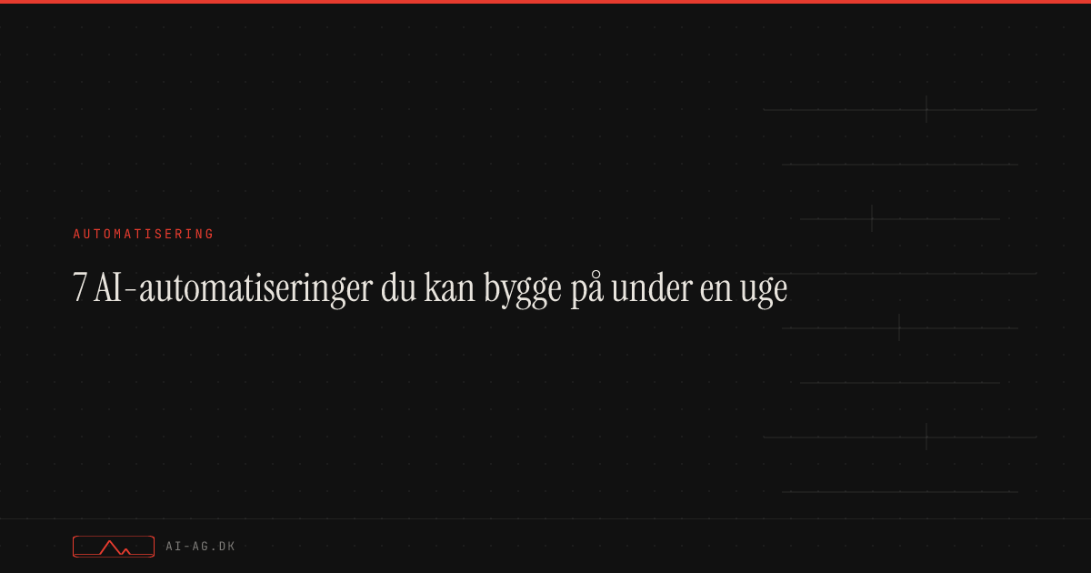 7 AI-automatiseringer du kan bygge på under en uge