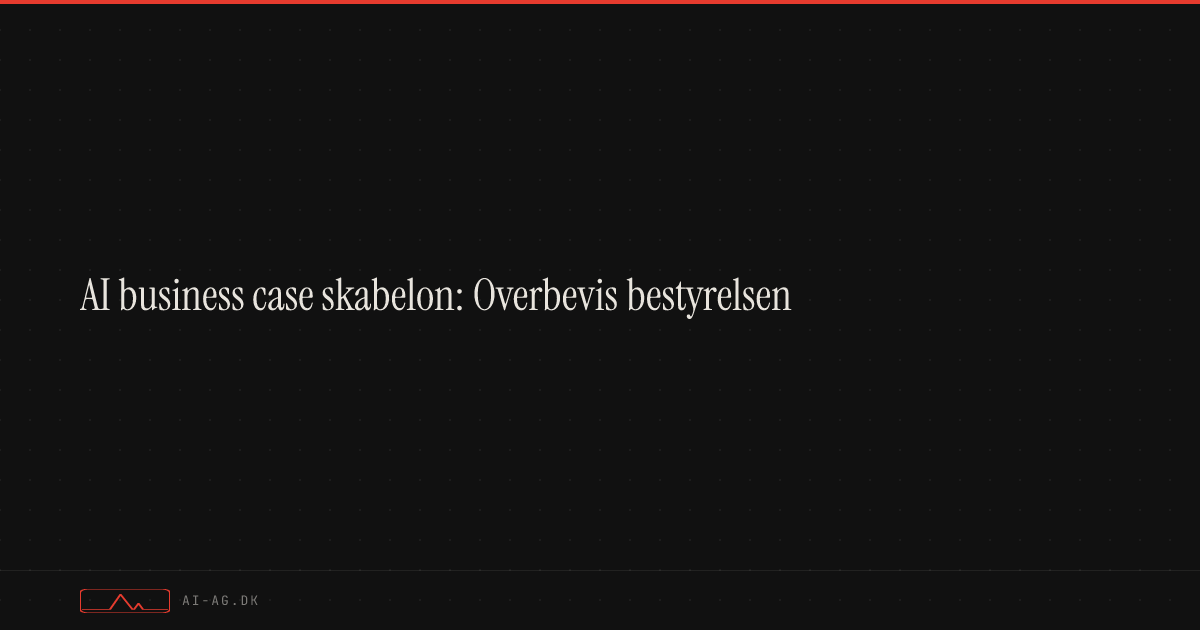 AI business case skabelon: Overbevis bestyrelsen