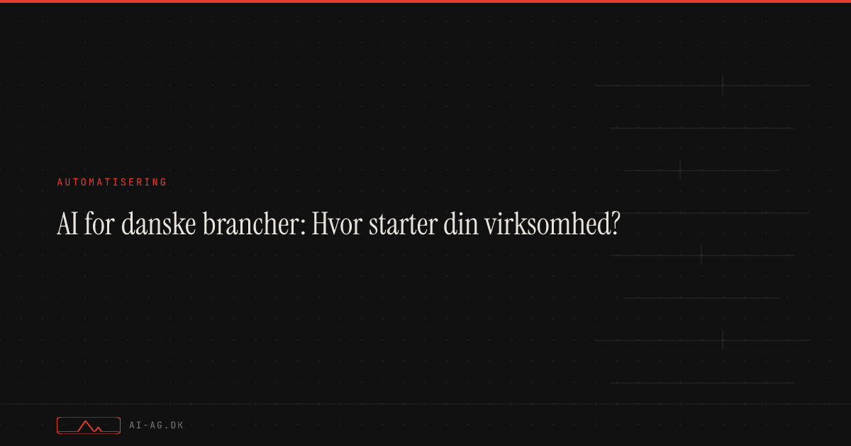 AI for danske brancher: Hvor starter din virksomhed?