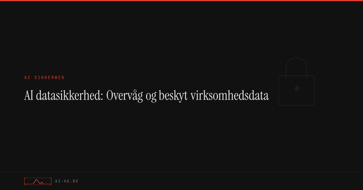 AI datasikkerhed: Overvåg og beskyt virksomhedsdata