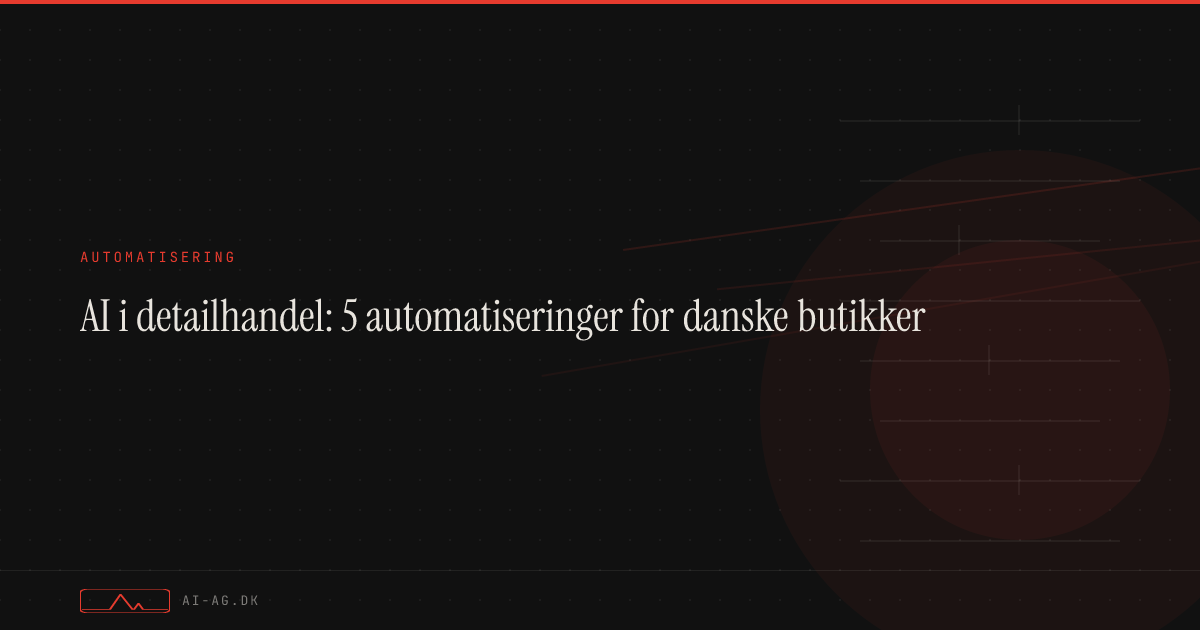AI i detailhandel: 5 automatiseringer for danske butikker