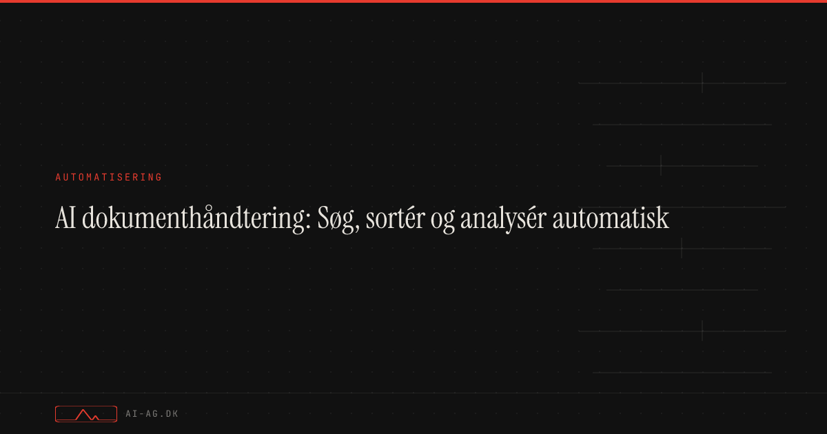 AI dokumenthåndtering: Søg, sortér og analysér automatisk