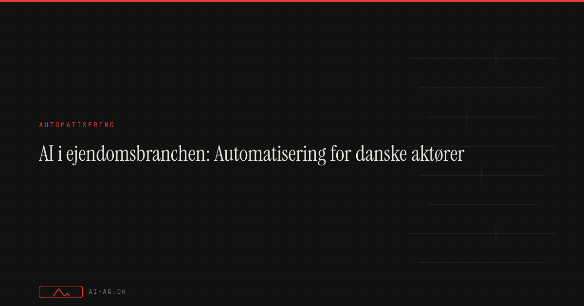 AI i ejendomsbranchen: Automatisering for danske aktører