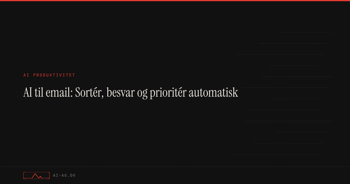 AI til email: Sortér, besvar og prioritér automatisk
