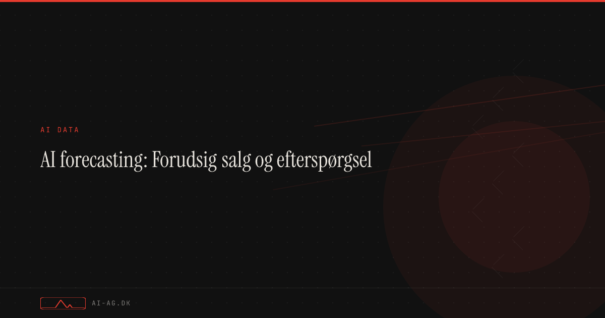 AI forecasting: Forudsig salg og efterspørgsel