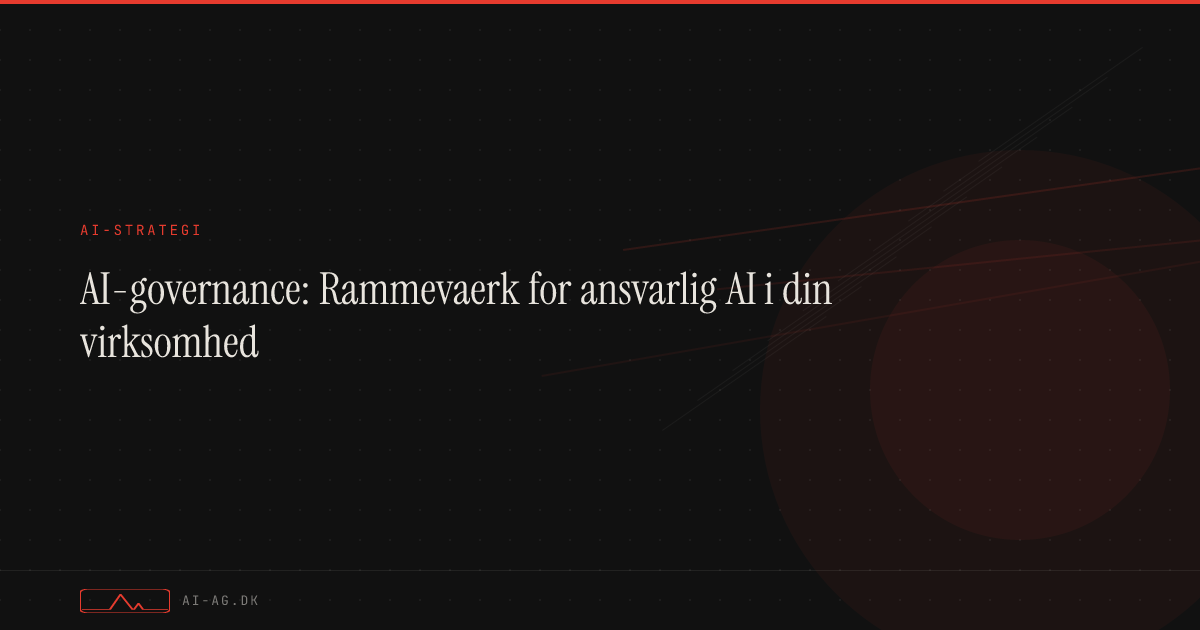 AI-governance: Rammeværk for ansvarlig AI i din virksomhed
