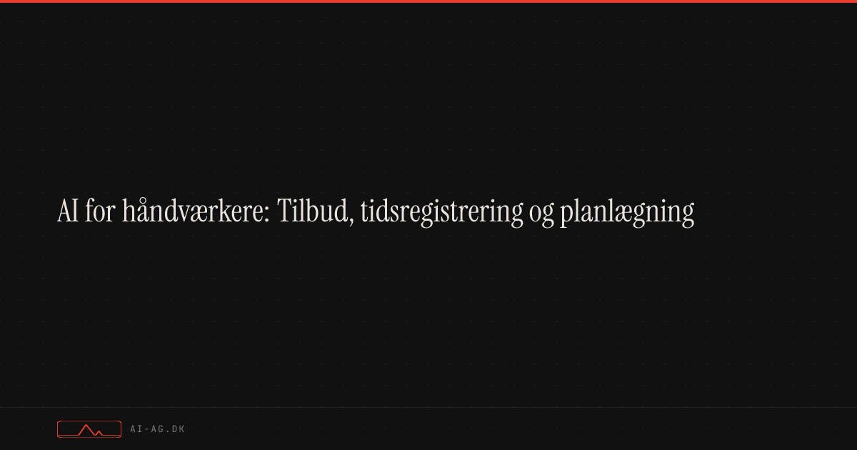 AI for håndværkere: Tilbud, tidsregistrering og planlægning