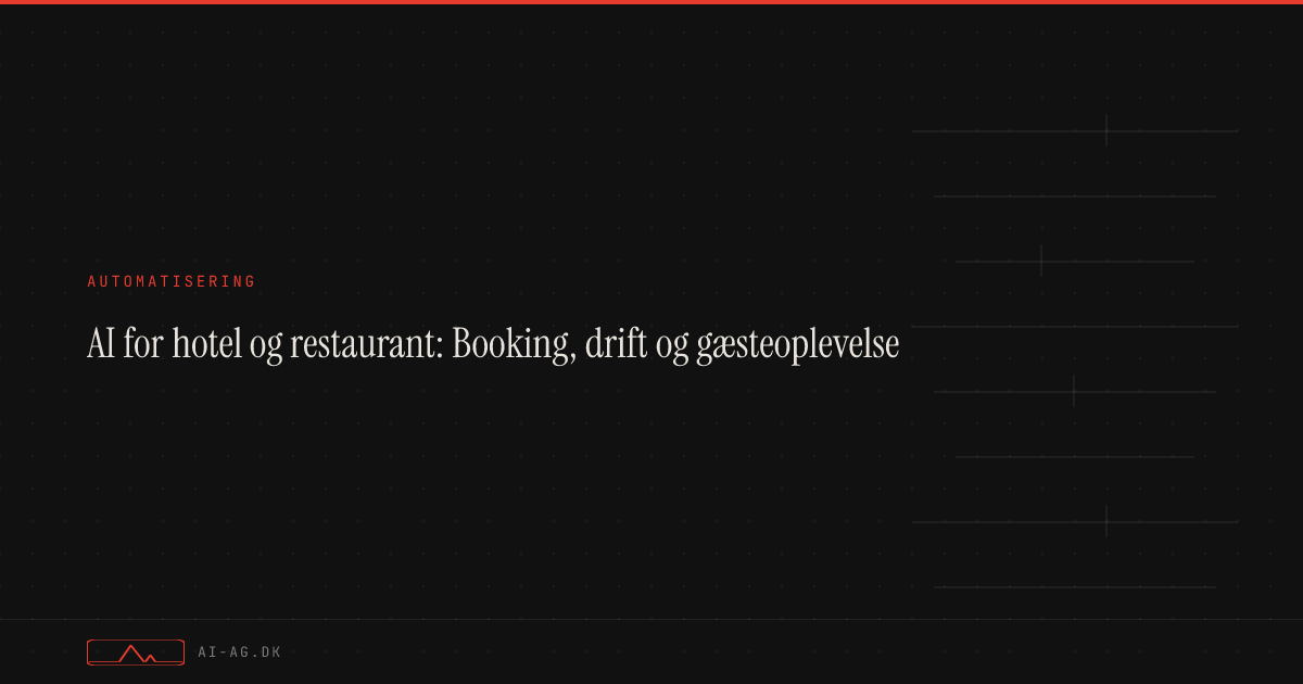 AI for hotel og restaurant: Booking, drift og gæsteoplevelse