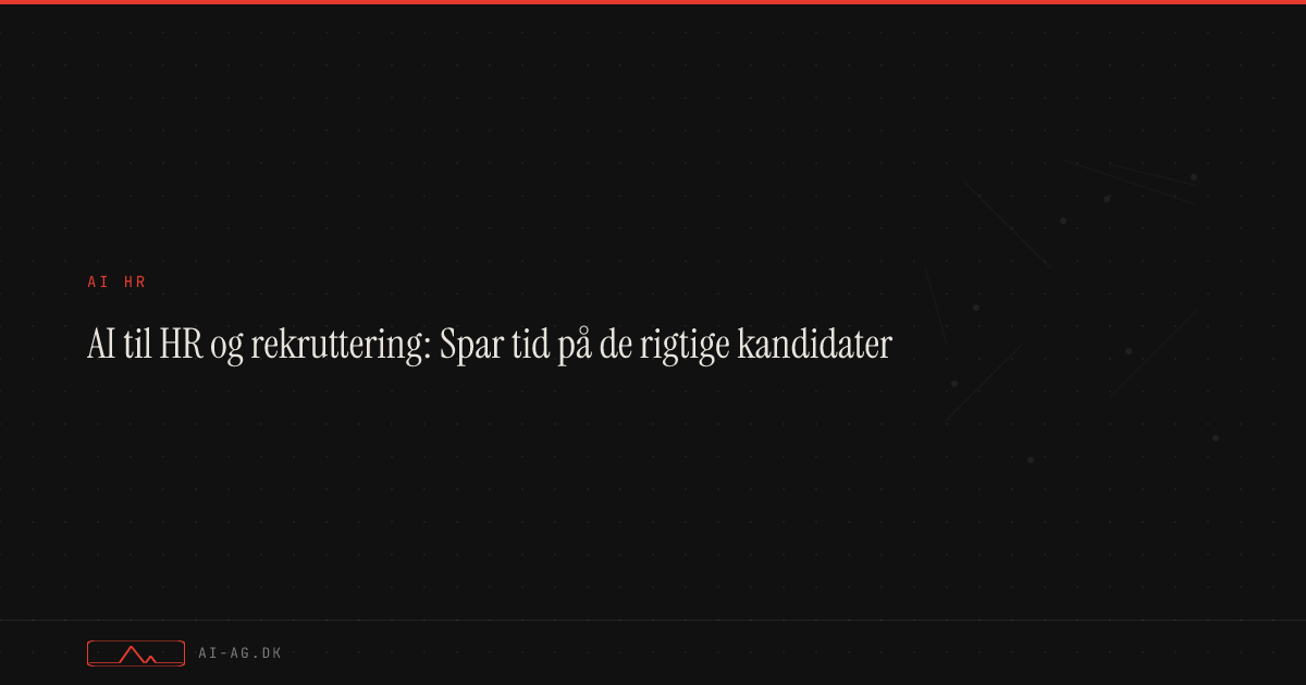 AI til HR og rekruttering: Spar tid på de rigtige kandidater
