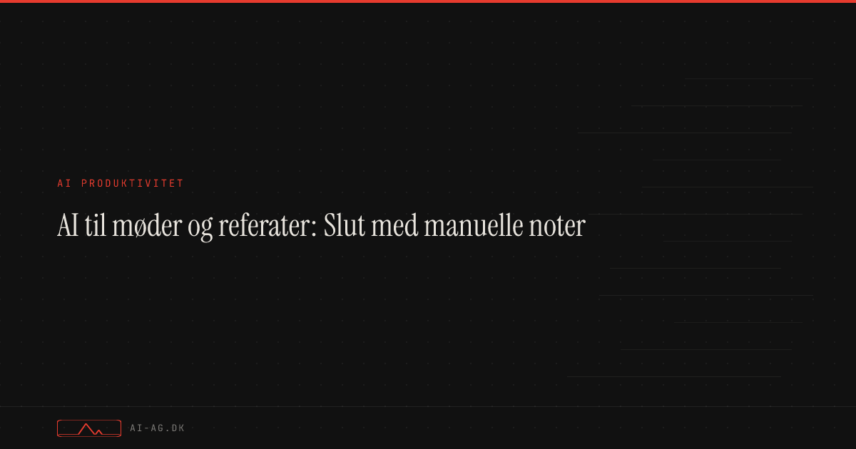 AI til møder og referater: Slut med manuelle noter