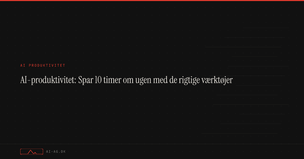 AI-produktivitet: Spar 10 timer om ugen med de rigtige værktøjer