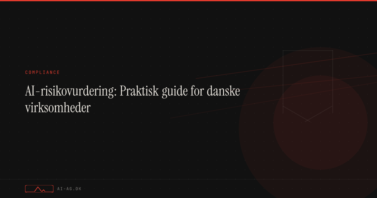 AI-risikovurdering: Praktisk guide for danske virksomheder