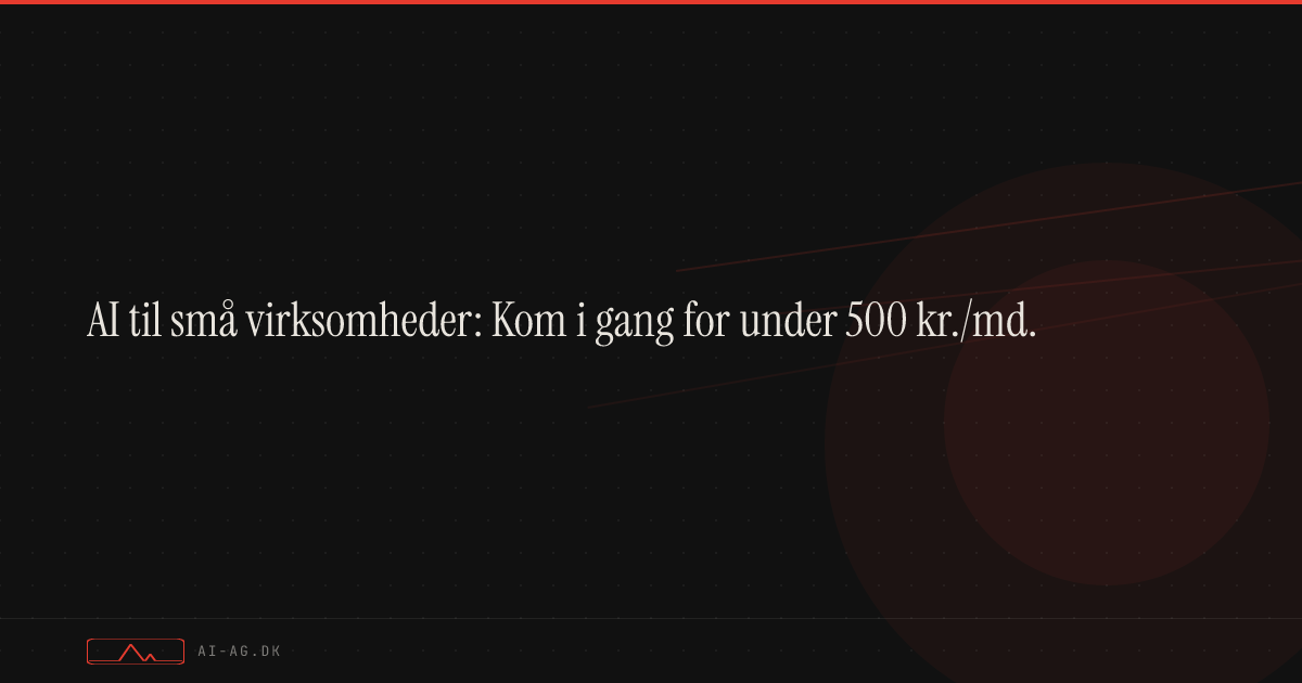 AI til små virksomheder: Kom i gang for under 500 kr./md.