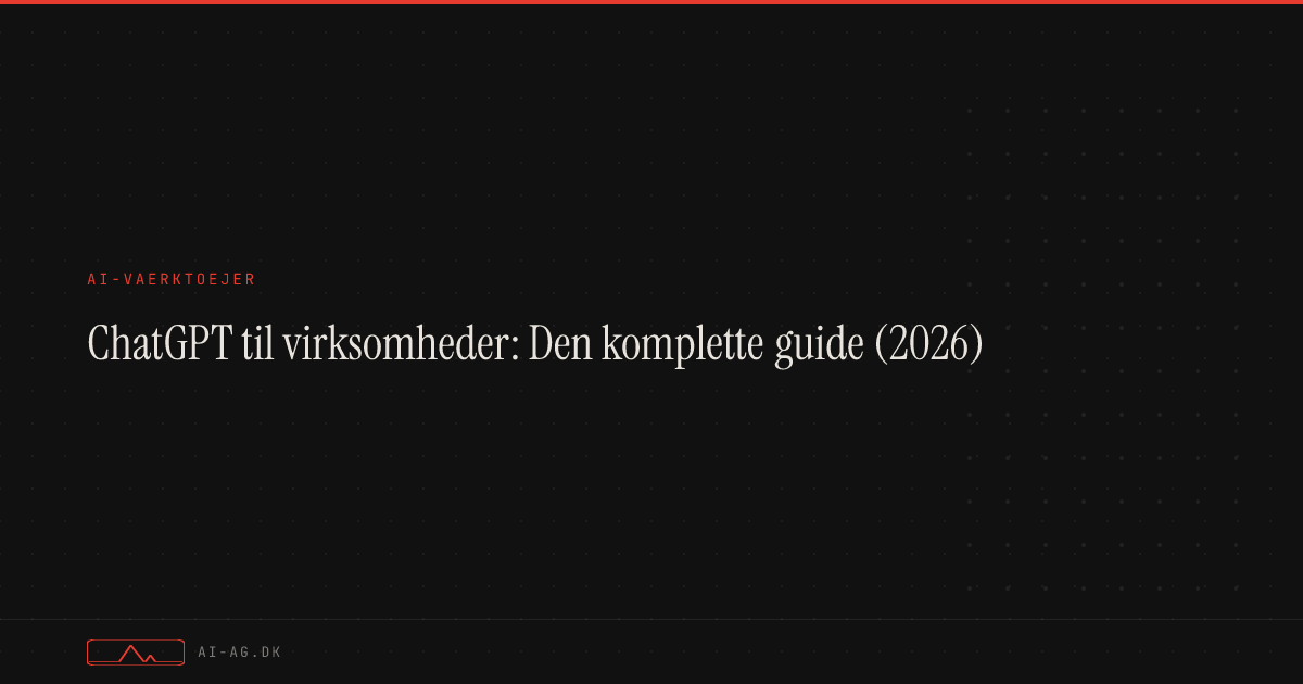 ChatGPT til virksomheder: Den komplette guide (2026)