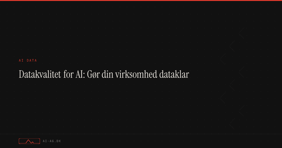 Datakvalitet for AI: Gør din virksomhed dataklar