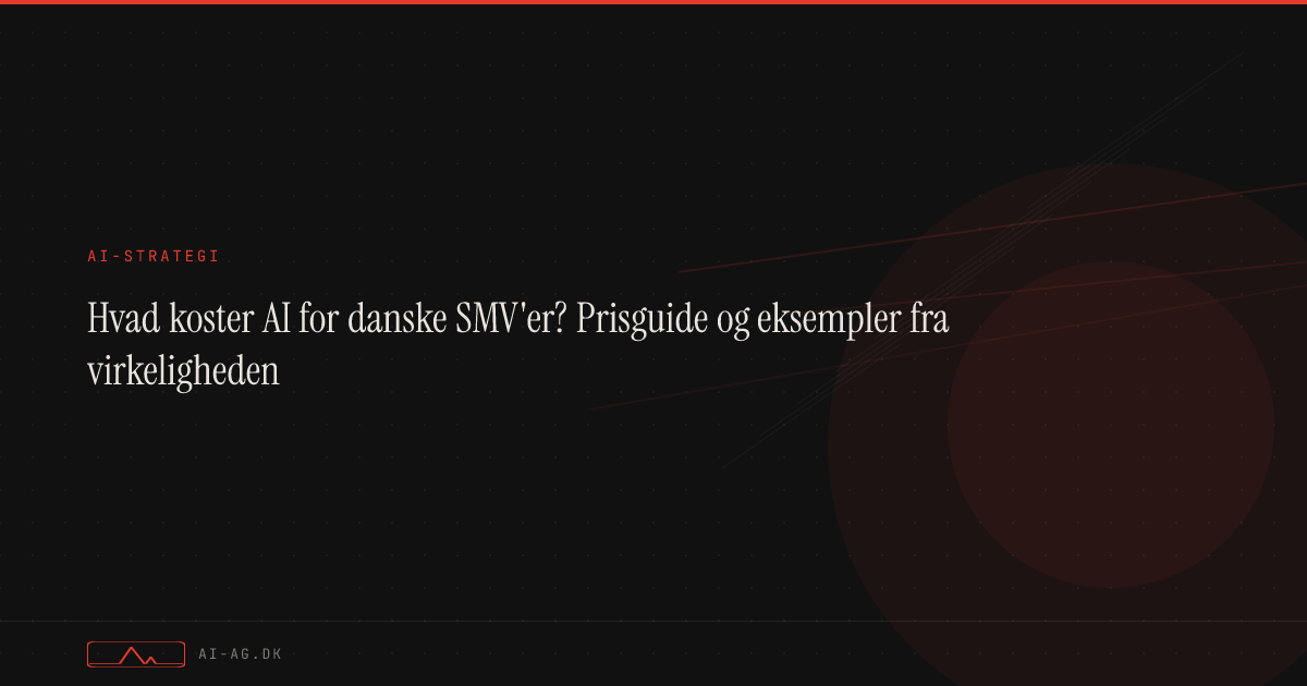 Hvad koster AI for danske SMV'er? Prisguide og eksempler fra virkeligheden
