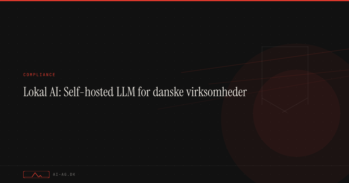 Lokal AI: Self-hosted LLM for danske virksomheder