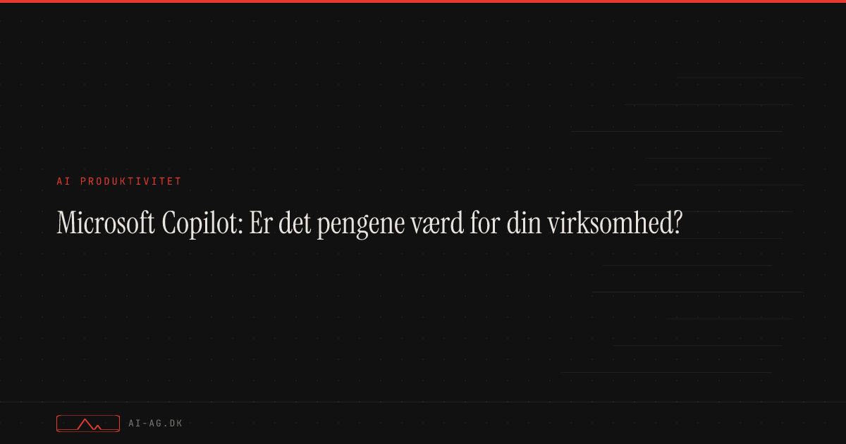 Microsoft Copilot: Er det pengene værd for din virksomhed?