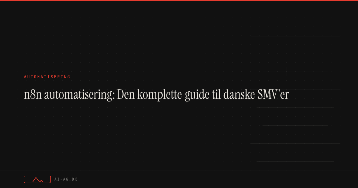 n8n automatisering: Den komplette guide til danske SMV'er