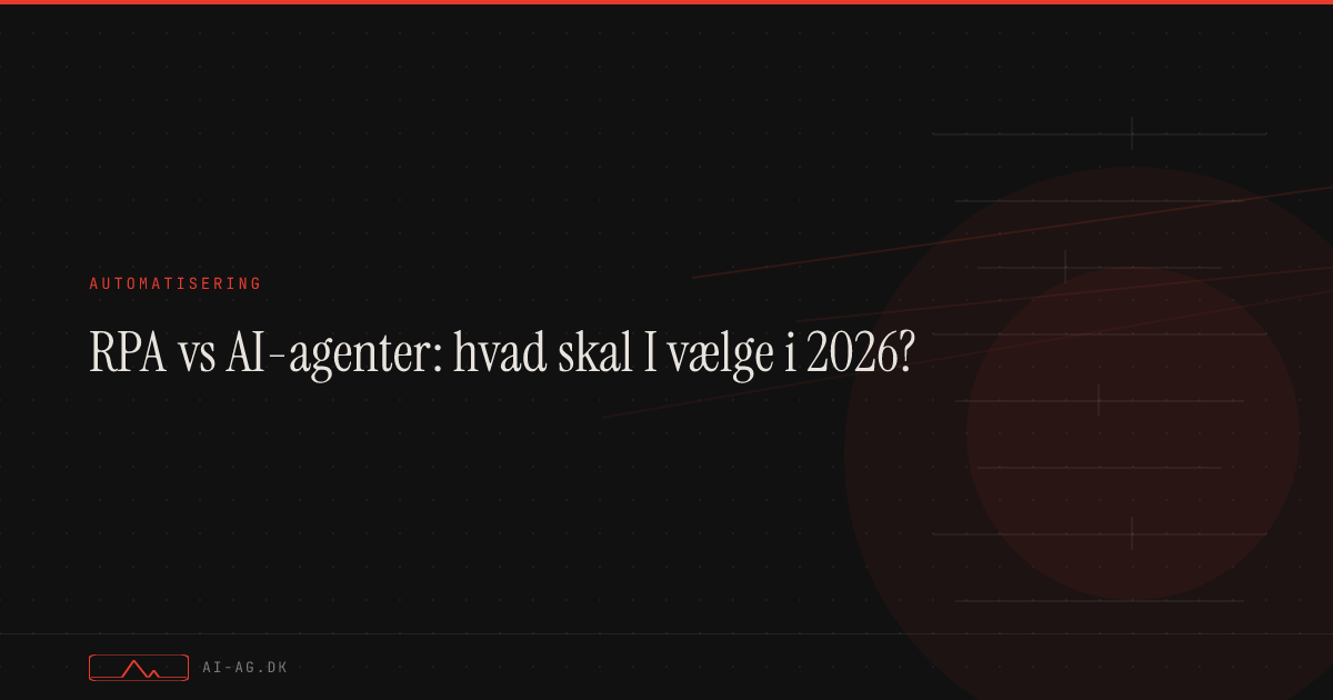 RPA vs AI-agenter: hvad skal I vælge i 2026?