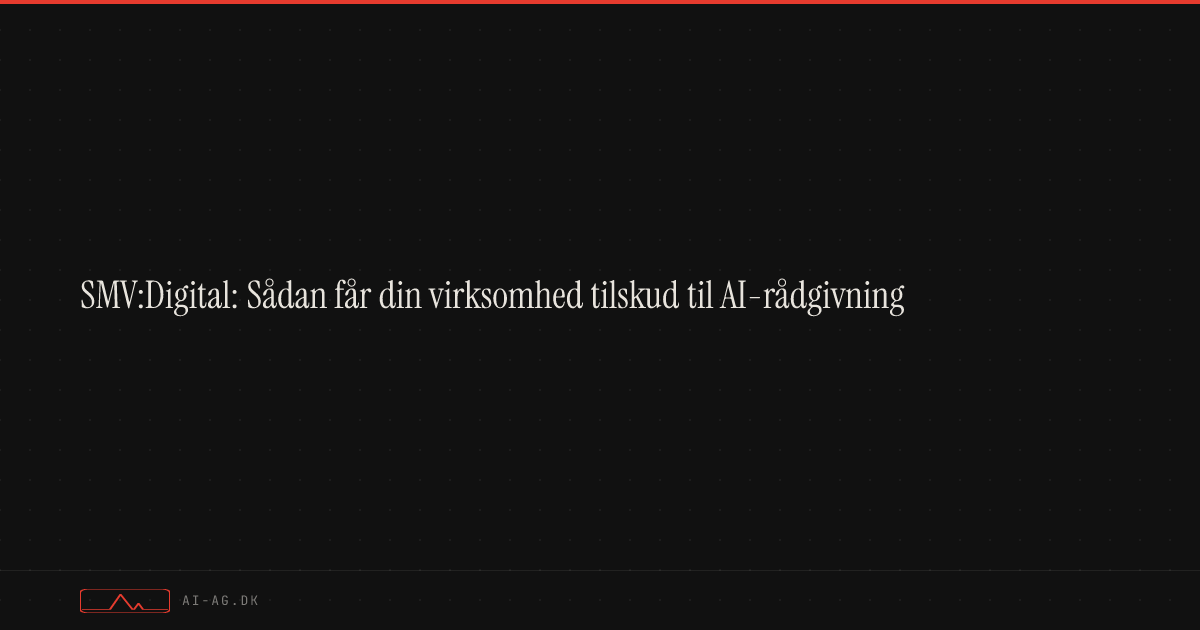 SMV:Digital: Sådan får din virksomhed tilskud til AI-rådgivning
